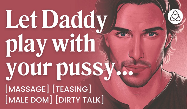 asmr male voice: daddy dom massage turns into fingering, teasing and control  ?